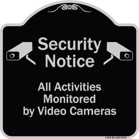 Signmission Designer Series-Security Notice All Activities Monitored By Video Cameras, 18" H, BS-1818-9754 A-DES-BS-1818-9754